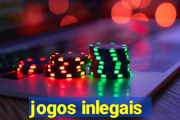 jogos inlegais