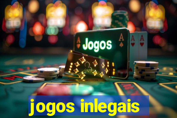 jogos inlegais