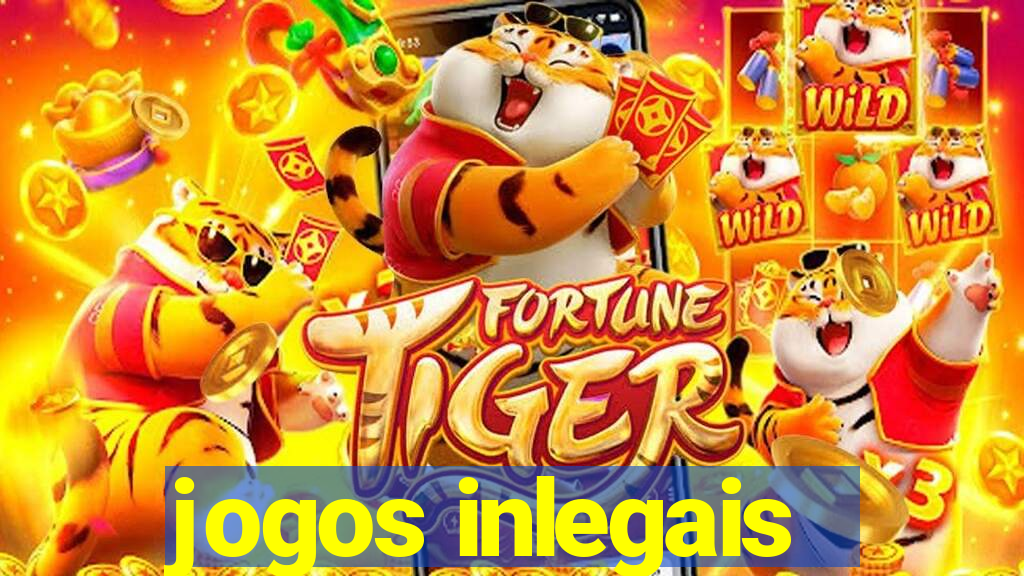 jogos inlegais