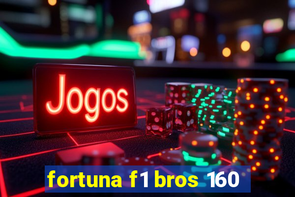 fortuna f1 bros 160