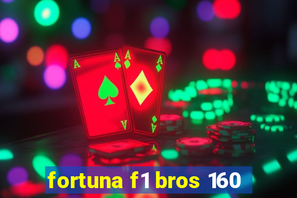 fortuna f1 bros 160