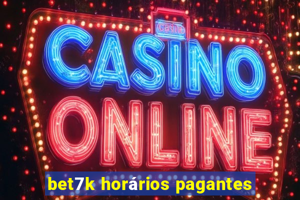 bet7k horários pagantes