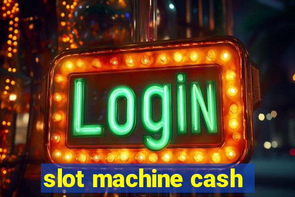 slot machine cash