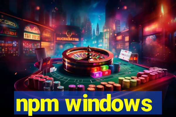 npm windows