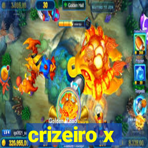 crizeiro x