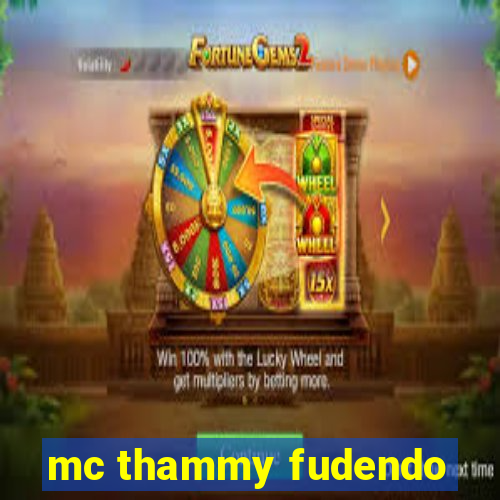 mc thammy fudendo