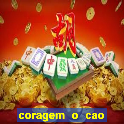 coragem o cao covarde assistir