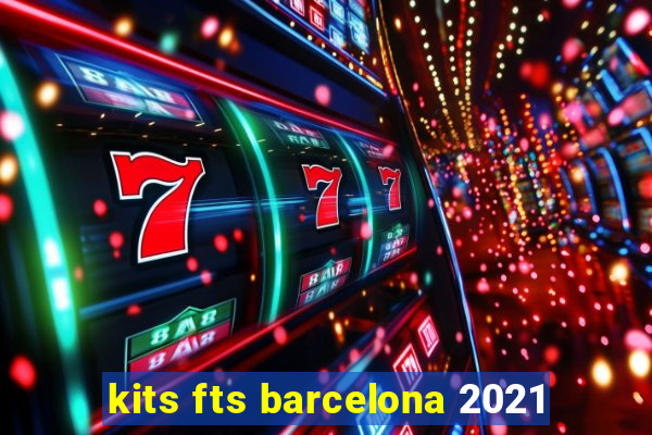 kits fts barcelona 2021