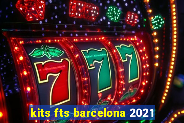 kits fts barcelona 2021