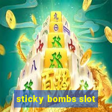 sticky bombs slot