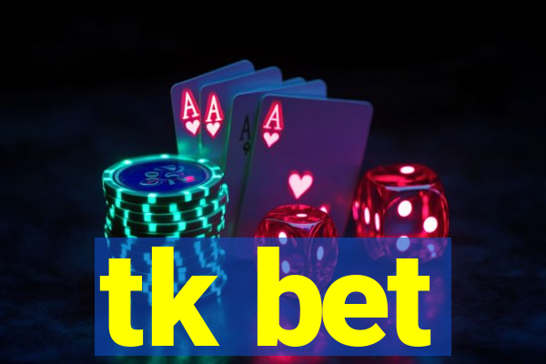 tk bet