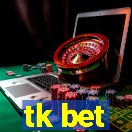 tk bet