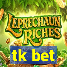 tk bet