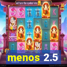 menos 2.5