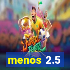 menos 2.5