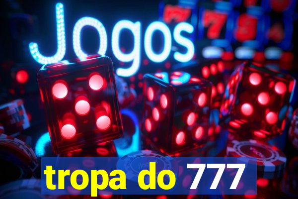 tropa do 777