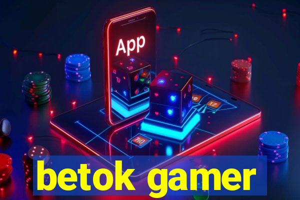 betok gamer