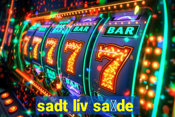 sadt liv sa煤de