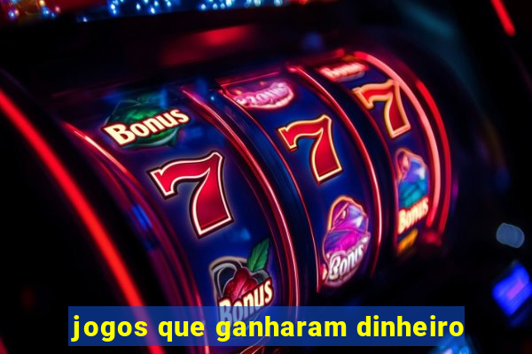 jogos que ganharam dinheiro