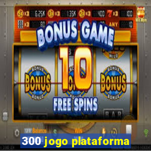 300 jogo plataforma