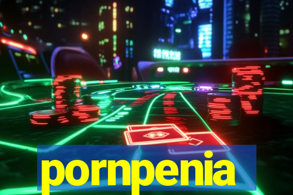 pornpenia