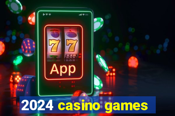 2024 casino games