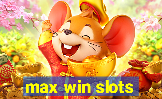 max win slots