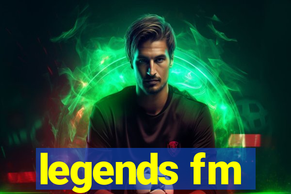 legends fm