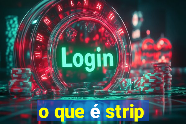 o que é strip