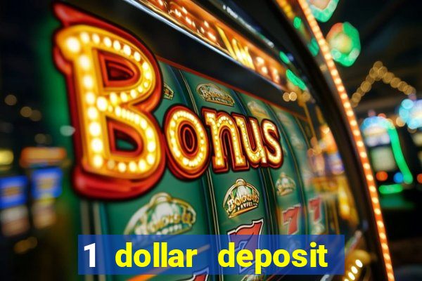 1 dollar deposit online casino