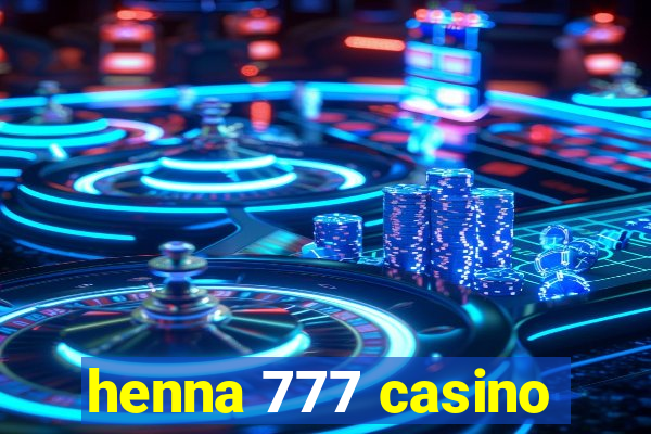 henna 777 casino