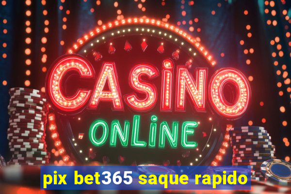 pix bet365 saque rapido