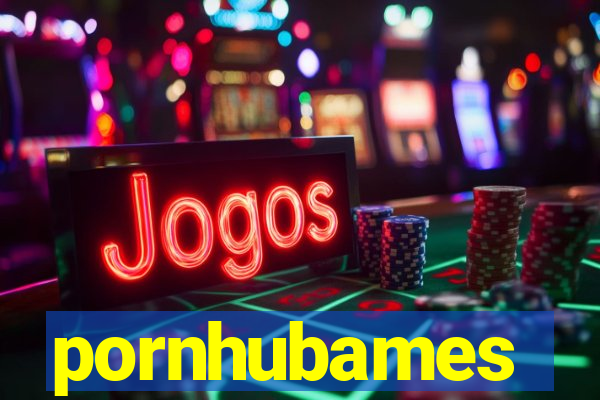 pornhubames