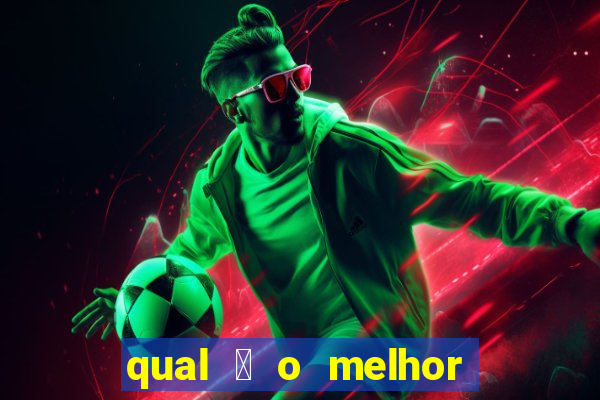 qual 茅 o melhor site de apostas