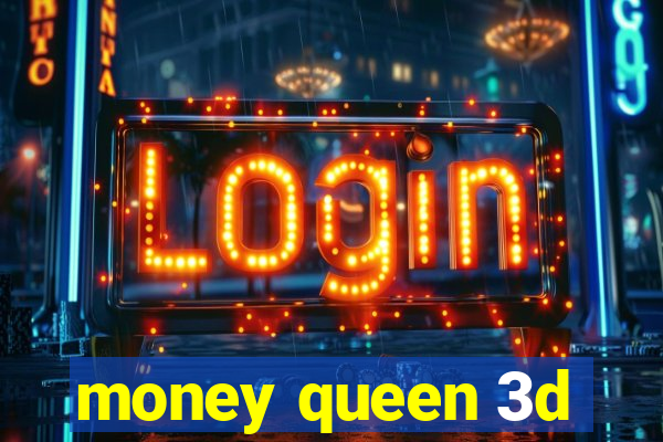 money queen 3d