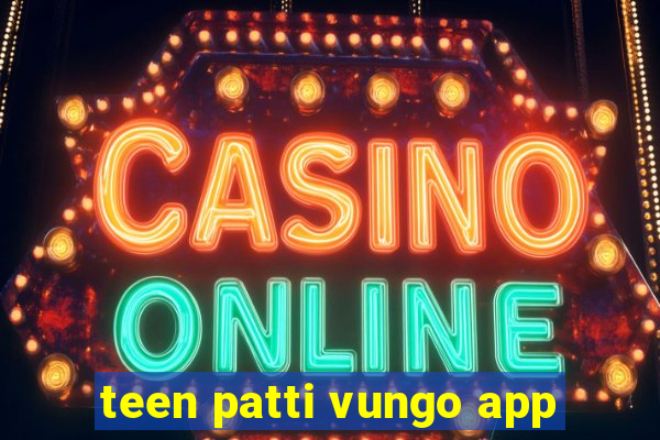 teen patti vungo app