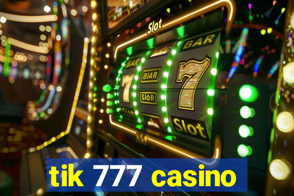 tik 777 casino