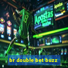 br double bet buzz