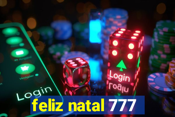 feliz natal 777