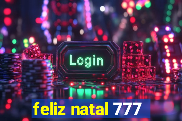 feliz natal 777