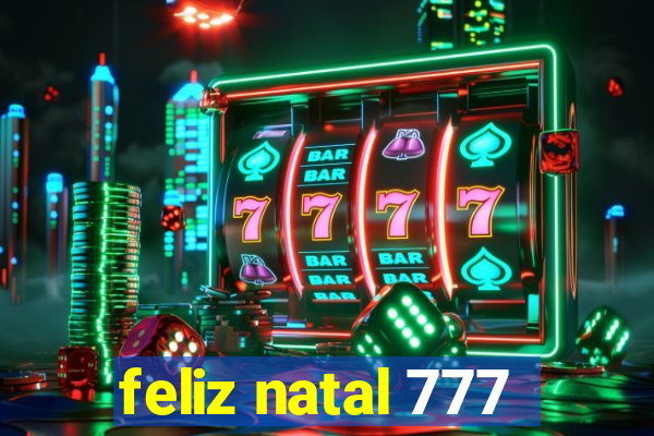 feliz natal 777