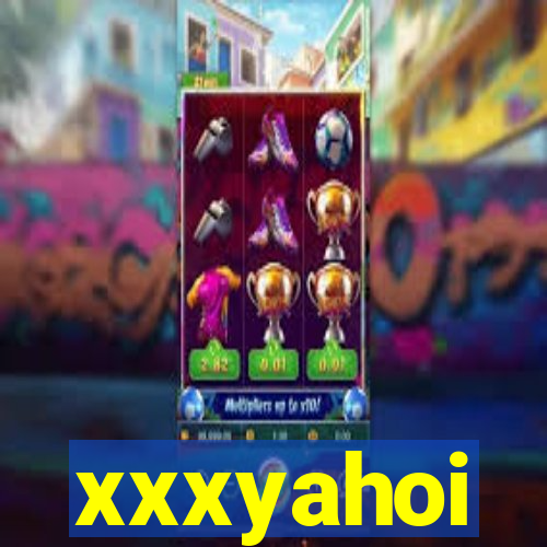 xxxyahoi