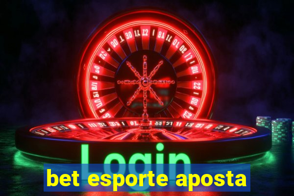 bet esporte aposta