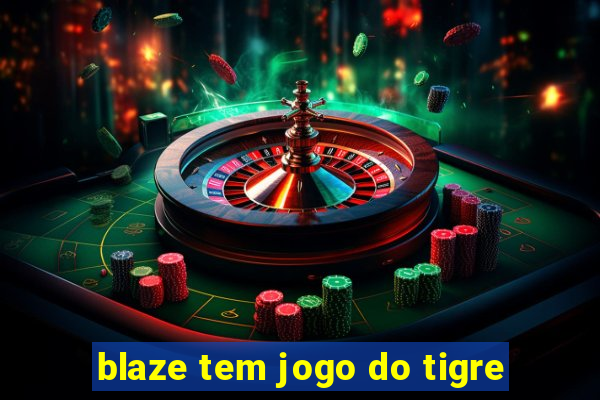 blaze tem jogo do tigre