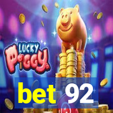 bet 92