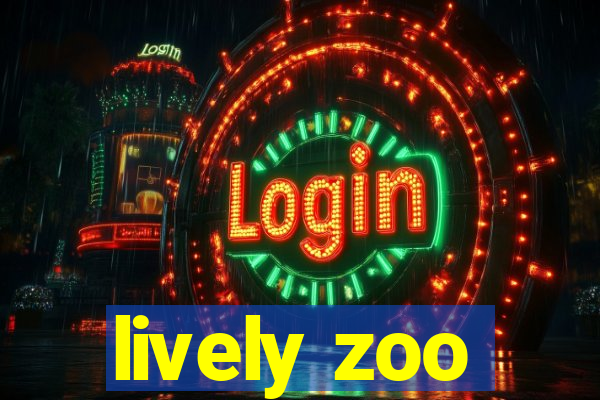 lively zoo