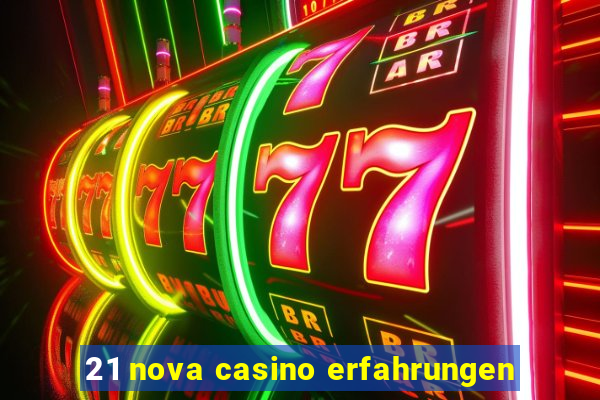 21 nova casino erfahrungen