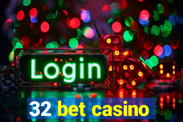 32 bet casino