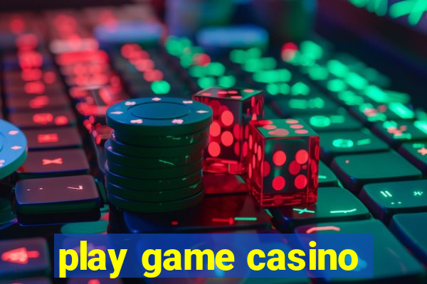 play game casino