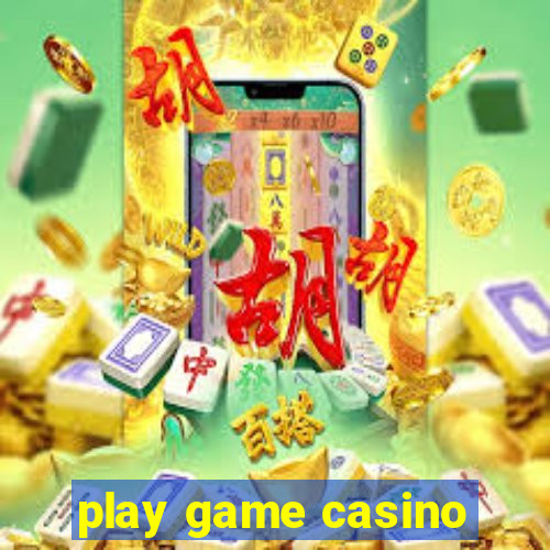 play game casino